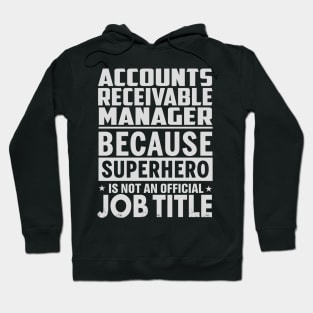 Accounts Receivable Manager Because Superhero Is Not A Job Title Hoodie